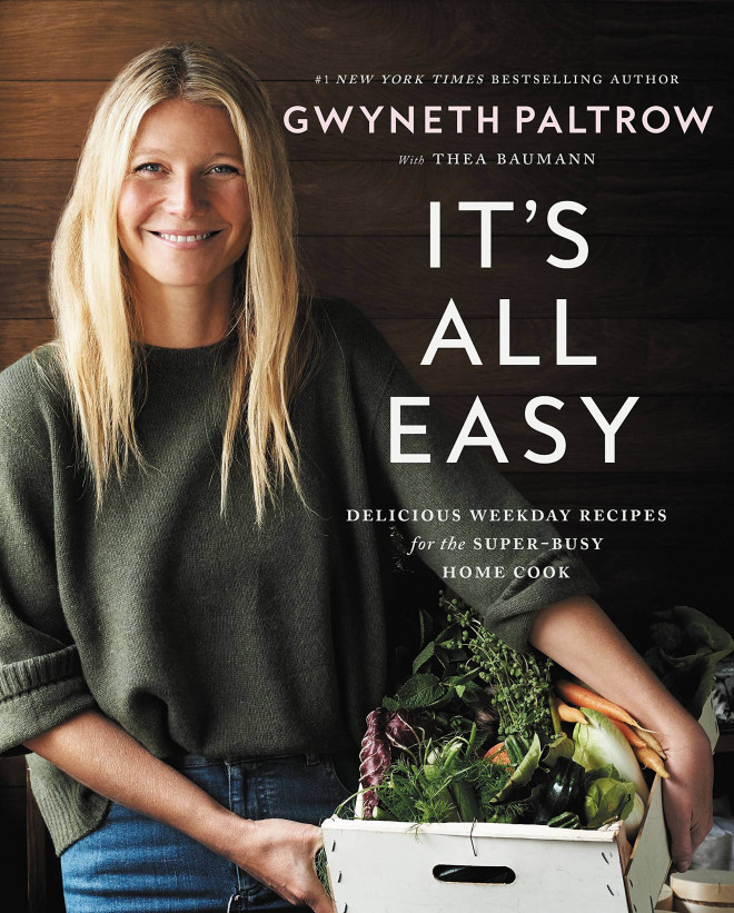 “It’s All Easy: Delicious Weekday Recipes for the Super-Busy Home Cook” by Gwyneth Paltrow