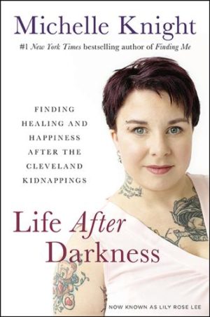 Life After Darkness - Michelle Knight