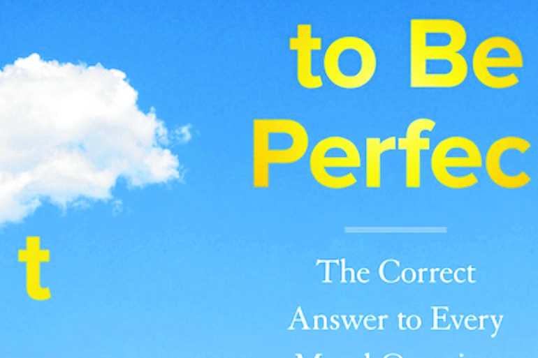 “How to Be Perfect” is a breathtaking blend of comedy and thought-provoking ethics