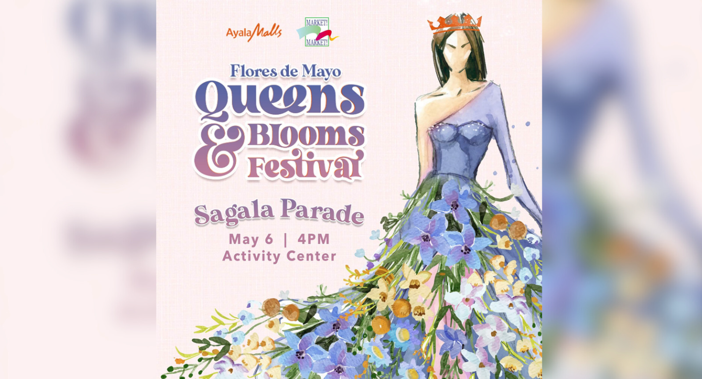 Queens & Blooms: Flores De Mayo Festival dazzled with glitz and glamour at Ayala Malls Market! Market!